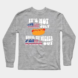 Funny Hotdog Its Not 4th of July Until My Wiener Comes Out Long Sleeve T-Shirt